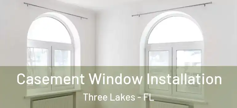  Casement Window Installation Three Lakes - FL