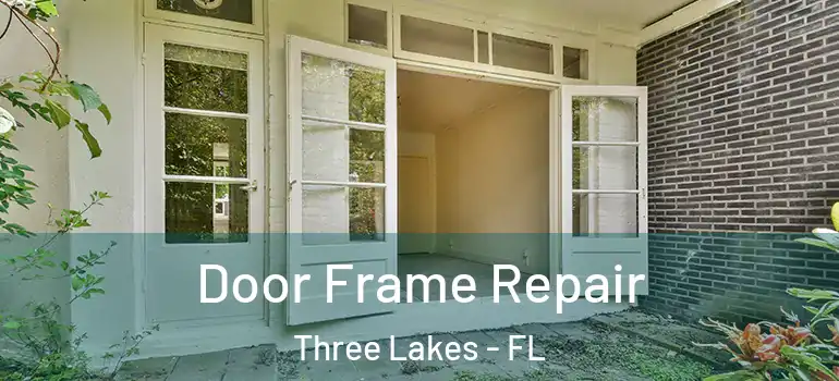  Door Frame Repair Three Lakes - FL