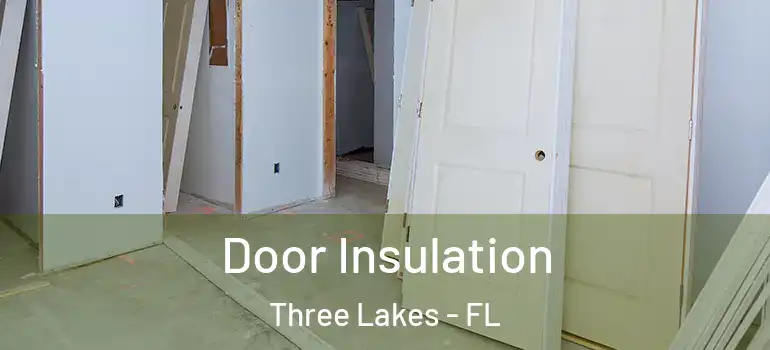  Door Insulation Three Lakes - FL