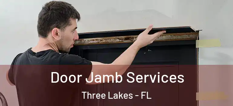  Door Jamb Services Three Lakes - FL