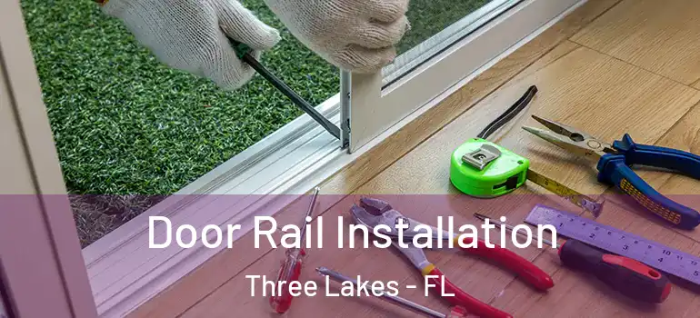  Door Rail Installation Three Lakes - FL