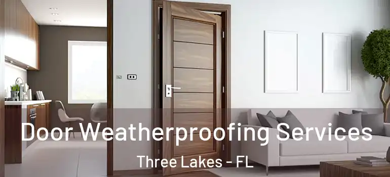  Door Weatherproofing Services Three Lakes - FL