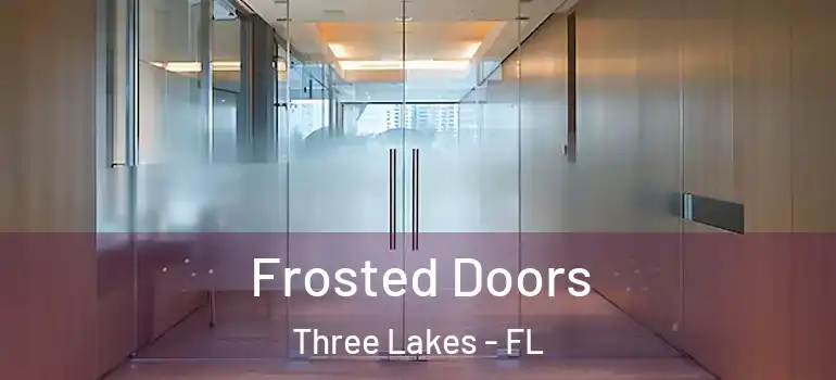  Frosted Doors Three Lakes - FL