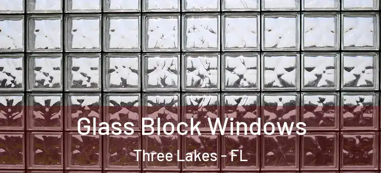  Glass Block Windows Three Lakes - FL