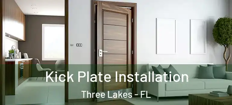  Kick Plate Installation Three Lakes - FL