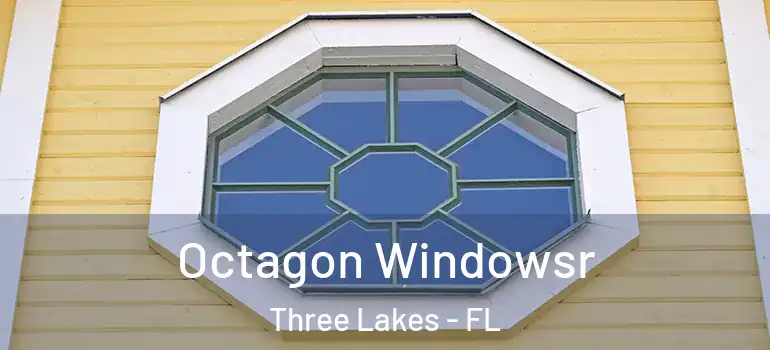  Octagon Windowsr Three Lakes - FL