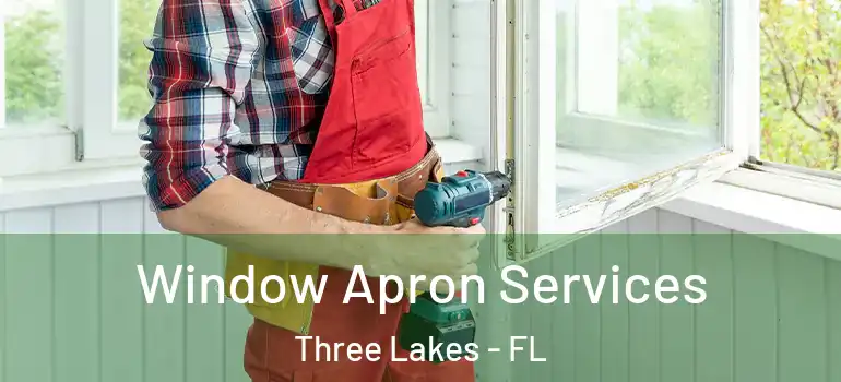  Window Apron Services Three Lakes - FL