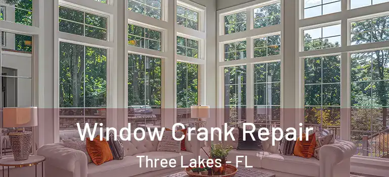  Window Crank Repair Three Lakes - FL