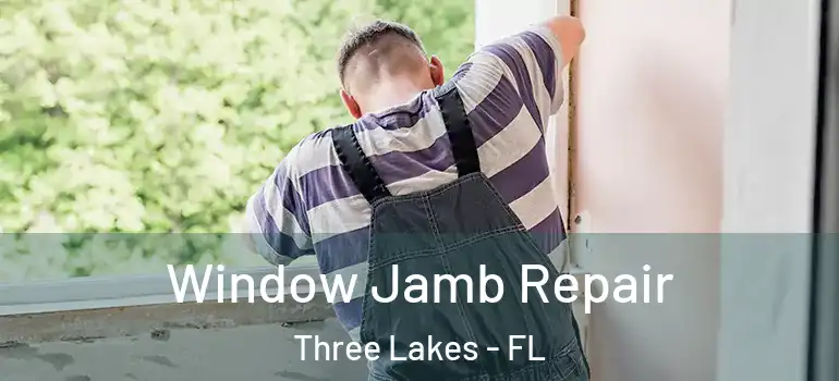  Window Jamb Repair Three Lakes - FL