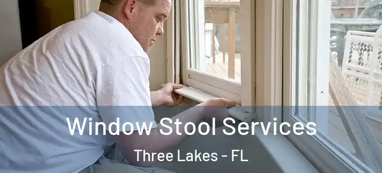  Window Stool Services Three Lakes - FL